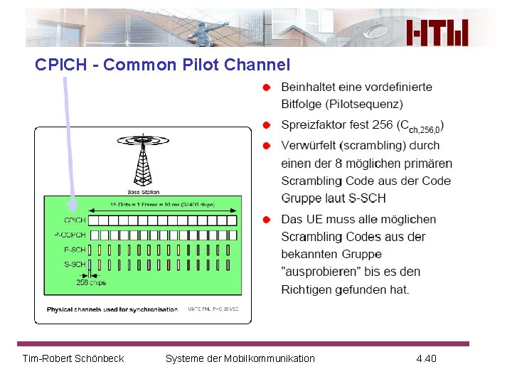 CPICH - Common Pilot Channel Tim-Robert Schönbeck Systeme der Mobilkommunikation 4. 40 