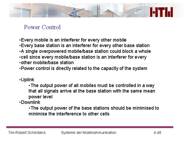 Power Control • Every mobile is an interferer for every other mobile • Every