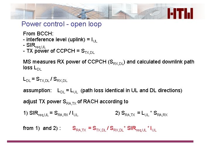 Power control - open loop From BCCH: - interference level (uplink) = IUL -