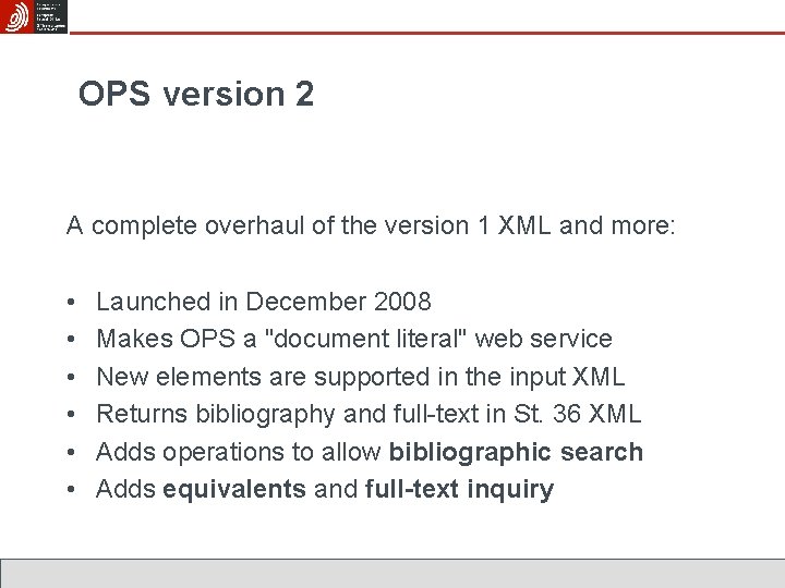 OPS version 2 A complete overhaul of the version 1 XML and more: •