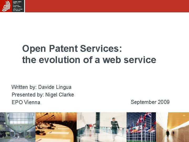 Open Patent Services: the evolution of a web service Written by: Davide Lingua Presented