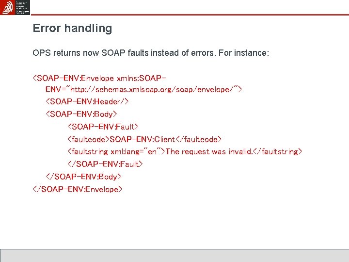 Error handling OPS returns now SOAP faults instead of errors. For instance: <SOAP-ENV: Envelope