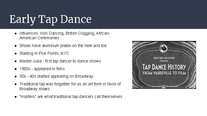 Early Tap Dance ● Influences: Irish Dancing, British Clogging, African. American Ceremonies ● Shoes