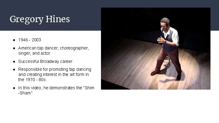 Gregory Hines ● 1946 - 2003 ● American tap dancer, choreographer, singer, and actor.