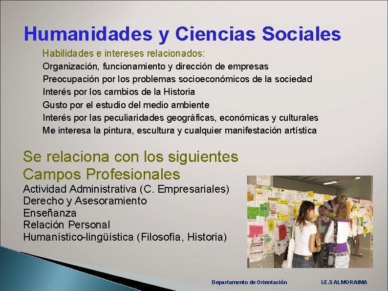 Humanidades y Ciencias Sociales Habilidades e intereses relacionados: Organización, funcionamiento y dirección de empresas