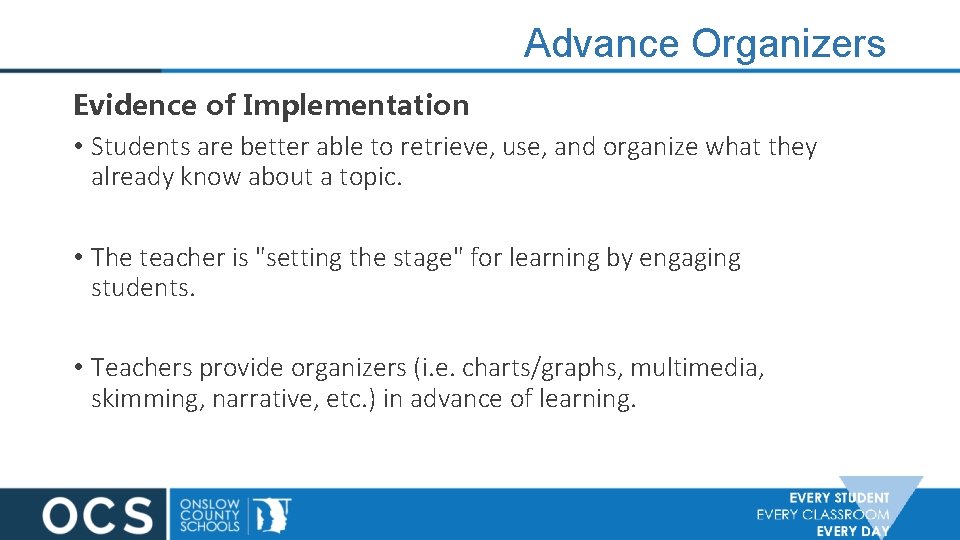 Advance Organizers Evidence of Implementation • Students are better able to retrieve, use, and