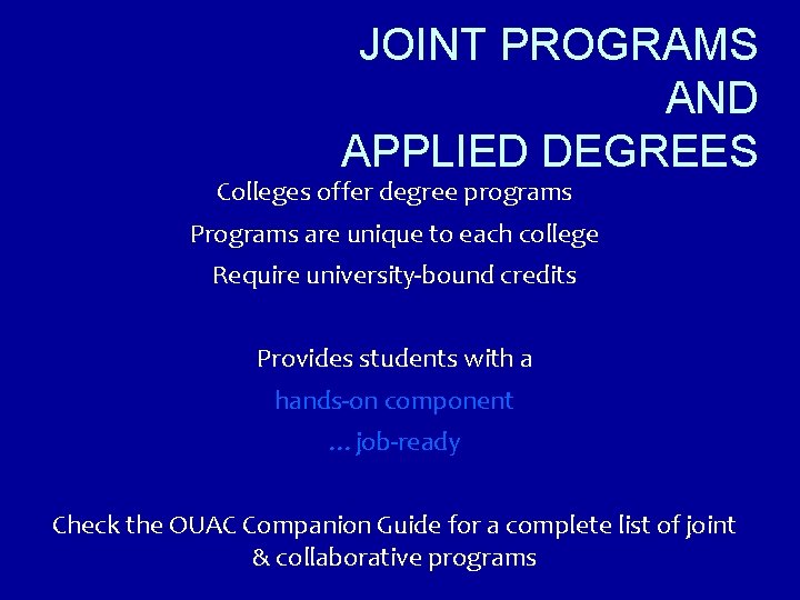 JOINT PROGRAMS AND APPLIED DEGREES Colleges offer degree programs Programs are unique to each