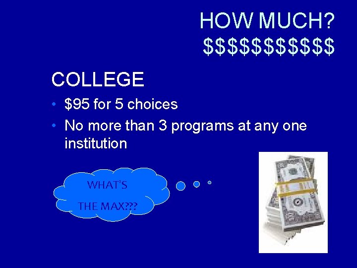 HOW MUCH? $$$$$$ COLLEGE • $95 for 5 choices • No more than 3