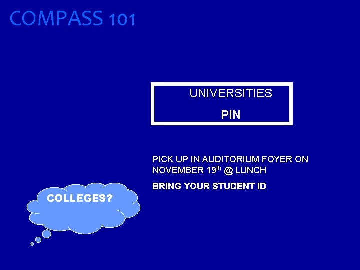 COMPASS 101 UNIVERSITIES PIN PICK UP IN AUDITORIUM FOYER ON NOVEMBER 19 th @
