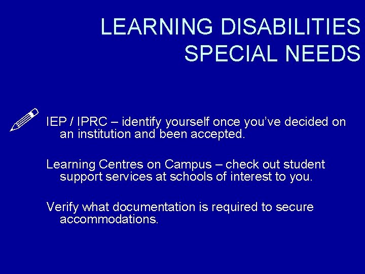 LEARNING DISABILITIES SPECIAL NEEDS – identify yourself once you’ve decided on IEPan/ IPRC institution