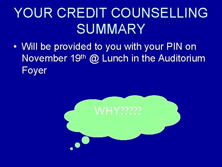 YOUR CREDIT COUNSELLING SUMMARY • Will be provided to you with your PIN on