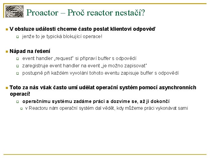 Proactor – Proč reactor nestačí? V obsluze události chceme často poslat klientovi odpověď Nápad