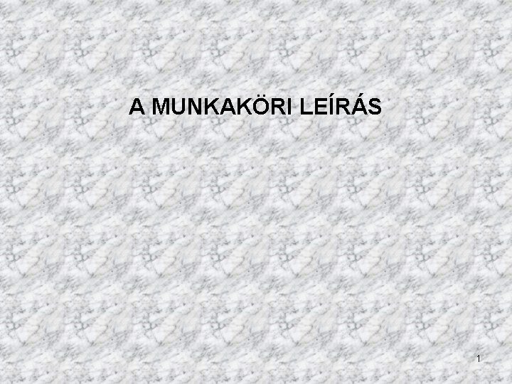 A MUNKAKÖRI LEÍRÁS 1 