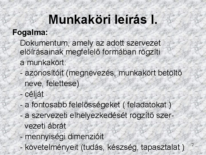 Munkaköri leírás I. Fogalma: Dokumentum, amely az adott szervezet előírásainak megfelelő formában rögzíti a