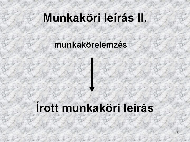 Munkaköri leírás II. munkakörelemzés Írott munkaköri leírás 3 