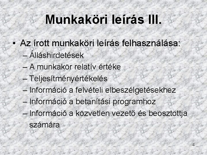 Munkaköri leírás III. • Az írott munkaköri leírás felhasználása: – Álláshirdetések – A munkakör