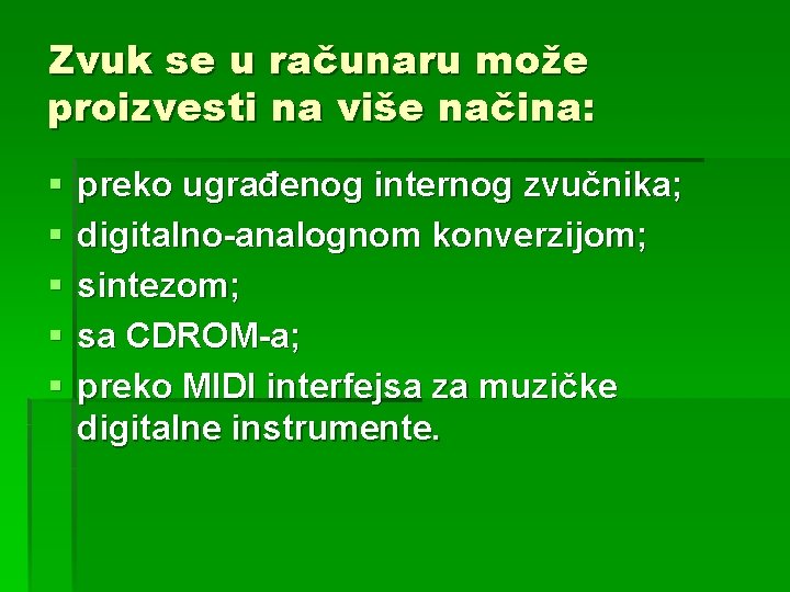 Zvuk se u računaru može proizvesti na više načina: § § § preko ugrađenog