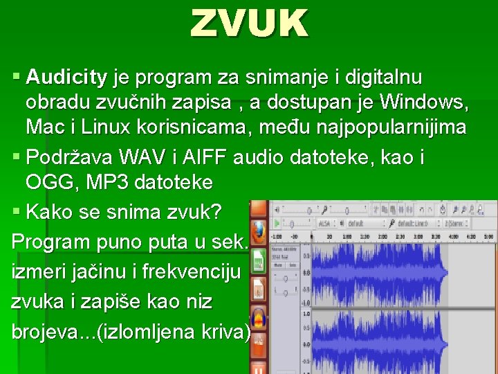 ZVUK § Audicity je program za snimanje i digitalnu obradu zvučnih zapisa , a