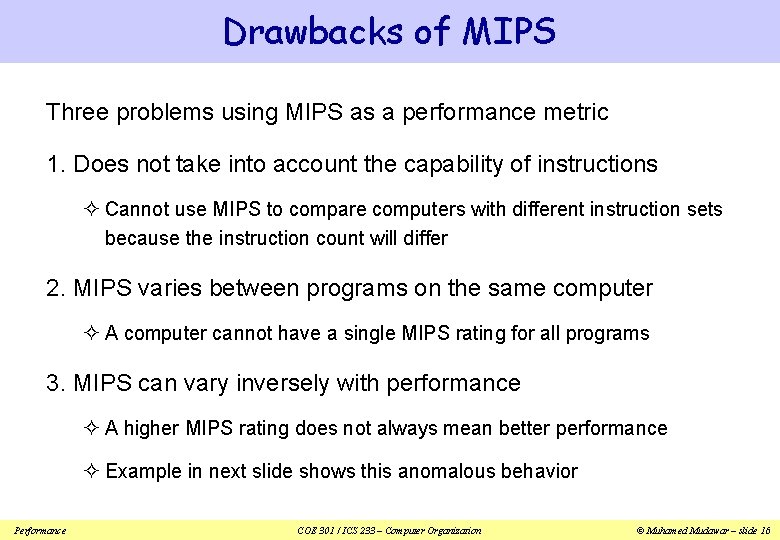 Drawbacks of MIPS Three problems using MIPS as a performance metric 1. Does not