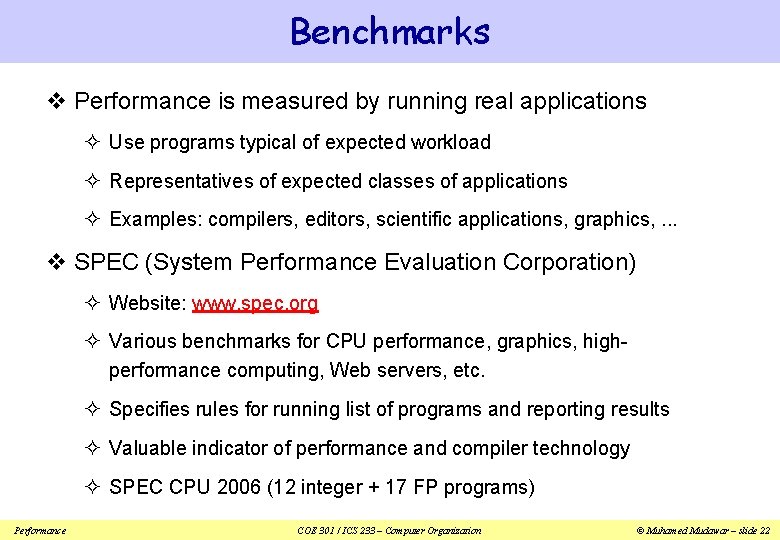 Benchmarks v Performance is measured by running real applications ² Use programs typical of