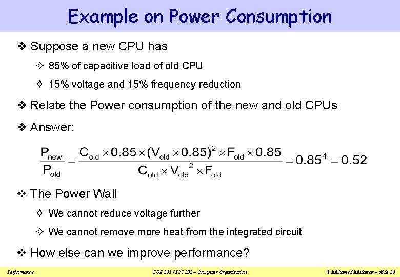 Example on Power Consumption v Suppose a new CPU has ² 85% of capacitive