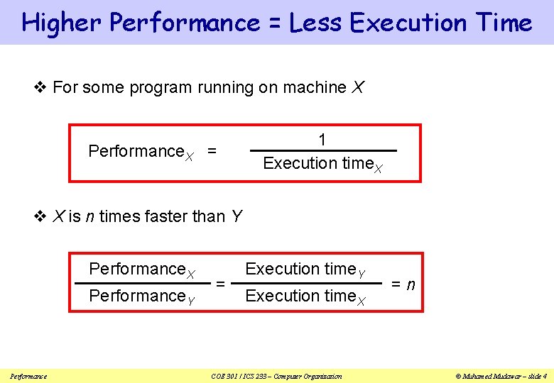 Higher Performance = Less Execution Time v For some program running on machine X