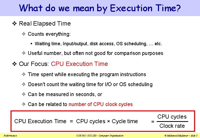 What do we mean by Execution Time? v Real Elapsed Time ² Counts everything: