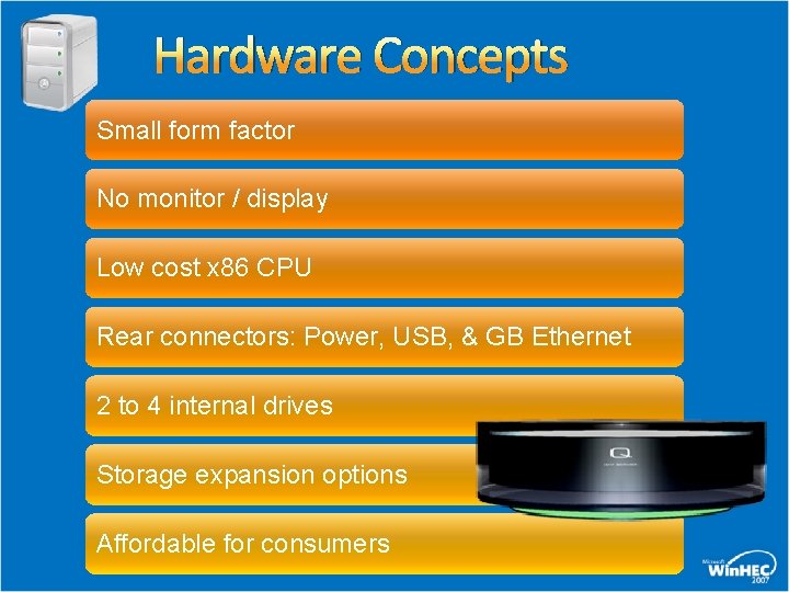 Hardware Concepts Small form factor No monitor / display Low cost x 86 CPU