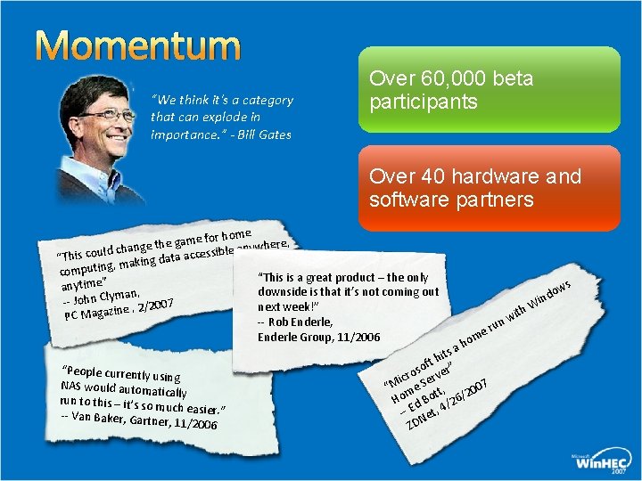 Momentum “We think it's a category that can explode in importance. ” - Bill