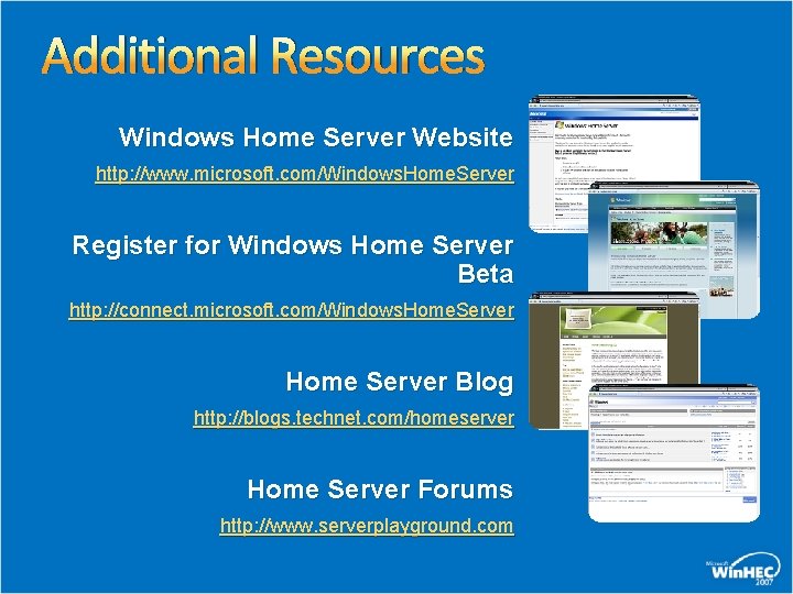 Additional Resources Windows Home Server Website http: //www. microsoft. com/Windows. Home. Server Register for