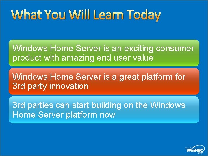 What You Will Learn Today Windows Home Server is an exciting consumer product with