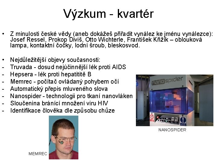 Výzkum - kvartér • Z minulosti české vědy (aneb dokážeš přiřadit vynález ke jménu