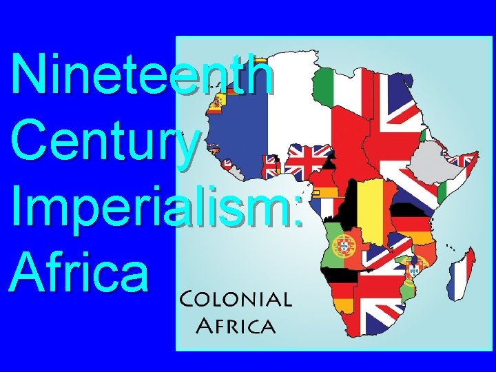 Nineteenth Century Imperialism: Africa 