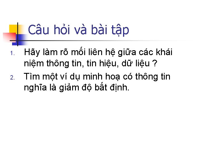 Câu hỏi và bài tập 1. 2. Hãy làm rõ mối liên hệ giữa