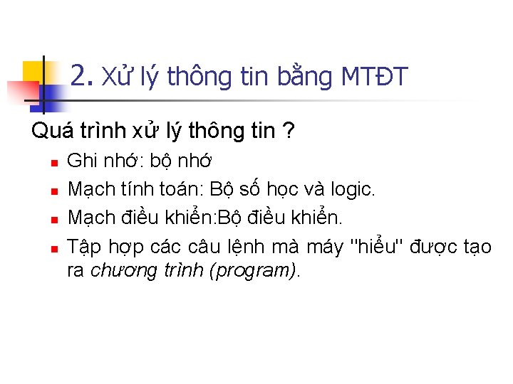 2. Xử lý thông tin bằng MTĐT Quá trình xử lý thông tin ?