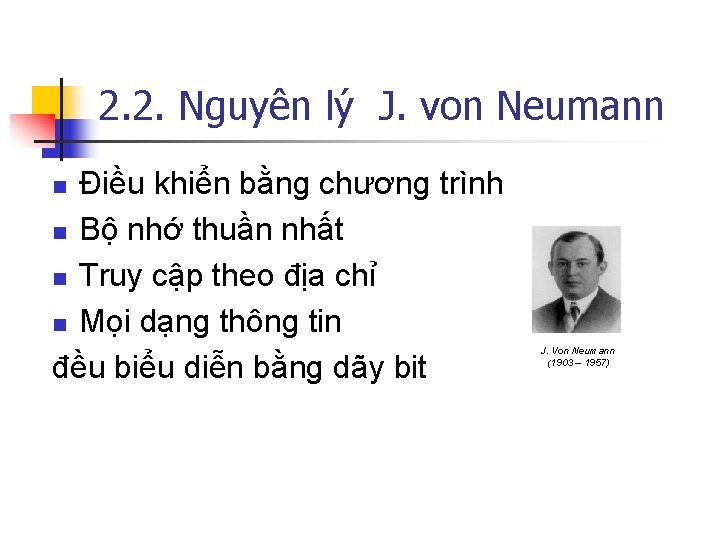 2. 2. Nguyên lý J. von Neumann Điều khiển bằng chương trình n Bộ