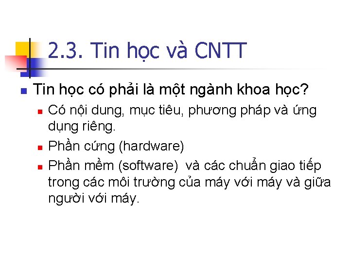2. 3. Tin học và CNTT n Tin học có phải là một ngành