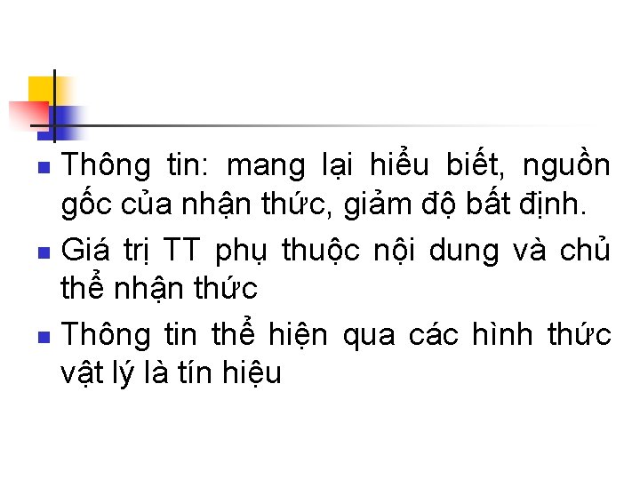 Thông tin: mang lại hiểu biết, nguồn gốc của nhận thức, giảm độ bất