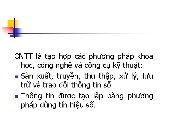 CNTT là tập hợp các phương pháp khoa học, công nghệ và công cụ