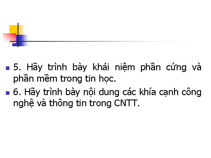 n n 5. Hãy trình bày khái niệm phần cứng và phần mềm trong