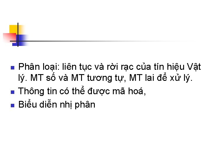 n n n Phân loại: liên tục và rời rạc của tín hiệu Vật