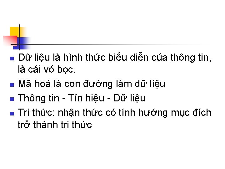 n n Dữ liệu là hình thức biểu diễn của thông tin, là cái