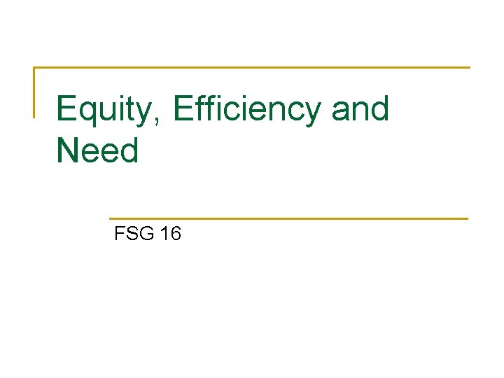 Equity, Efficiency and Need FSG 16 