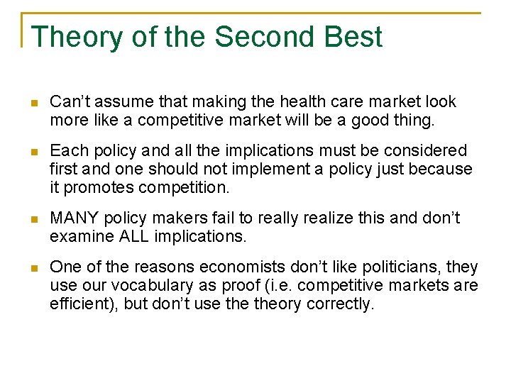 Theory of the Second Best n Can’t assume that making the health care market