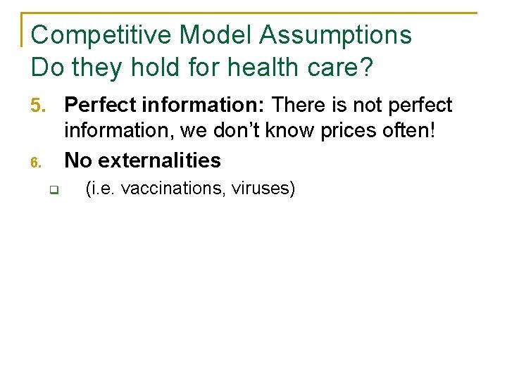 Competitive Model Assumptions Do they hold for health care? 5. Perfect information: There is