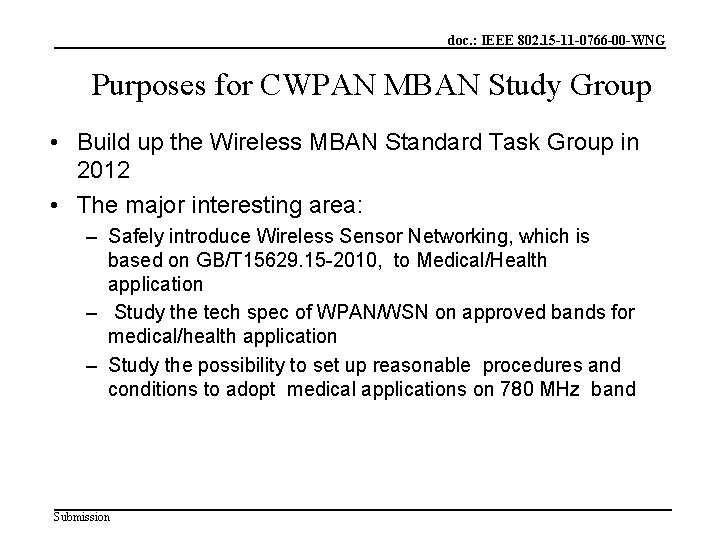 doc. : IEEE 802. 15 -11 -0766 -00 -WNG Purposes for CWPAN MBAN Study