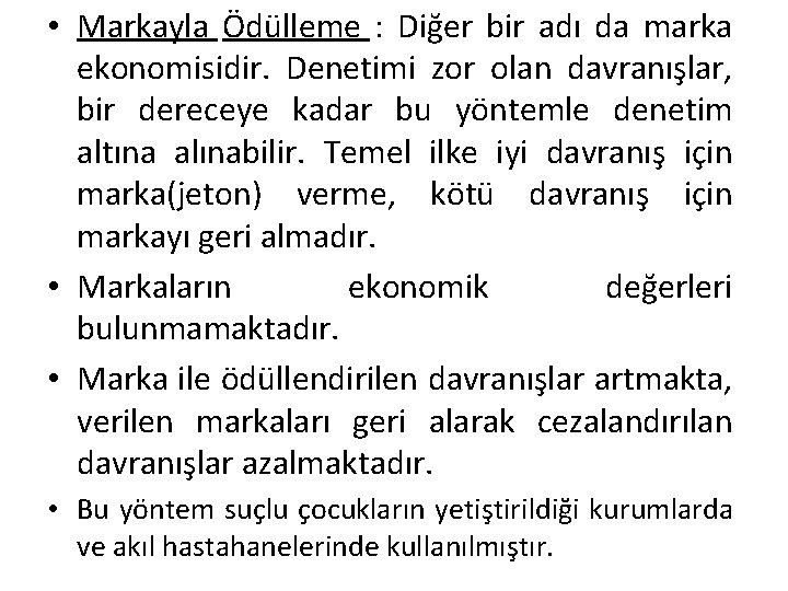  • Markayla Ödülleme : Diğer bir adı da marka ekonomisidir. Denetimi zor olan