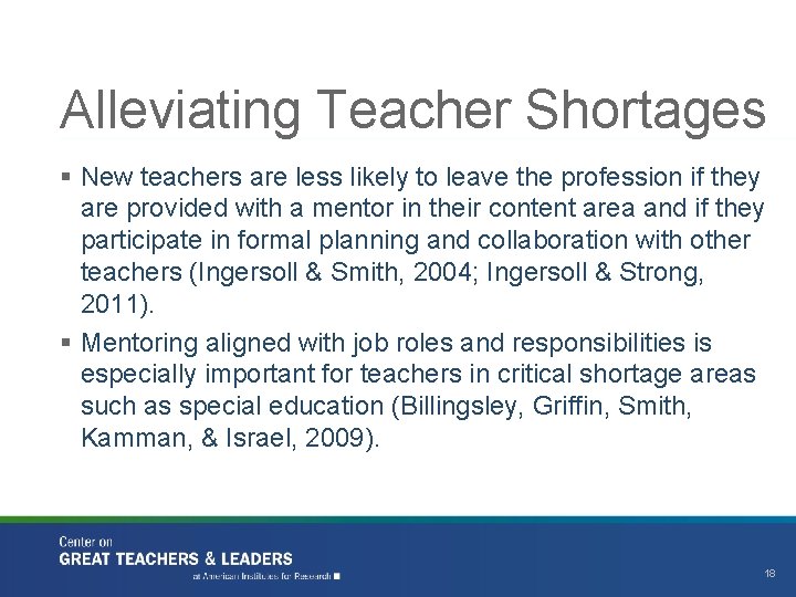 Alleviating Teacher Shortages § New teachers are less likely to leave the profession if
