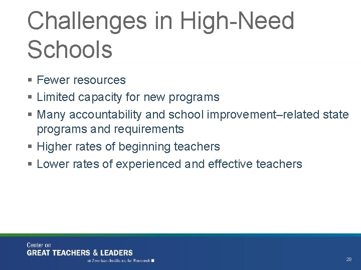 Challenges in High-Need Schools § Fewer resources § Limited capacity for new programs §