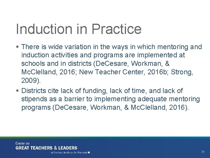 Induction in Practice § There is wide variation in the ways in which mentoring